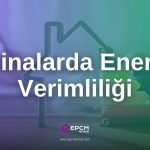 Binalarda Enerji Verimliliği - EPCM Enerji