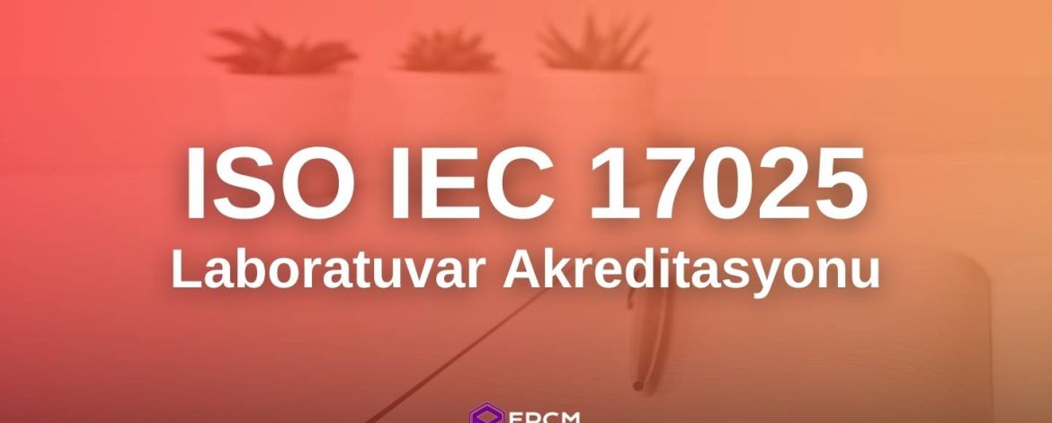 ISO IEC 17025 Laboratuvar Akreditasyonu - EPCM Enerji ISO IEC 17025 Laboratuvar Akreditasyonu - EPCM Enerji