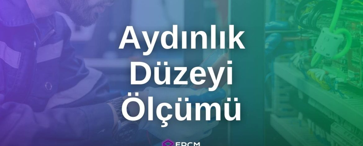 Aydınlık Düzeyi Ölçümü Aydınlık Düzeyi Ölçümü