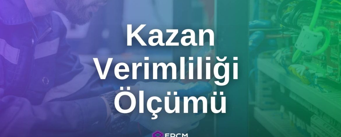 Kazan Verimliliği Ölçümü Kazan Verimliliği Ölçümü