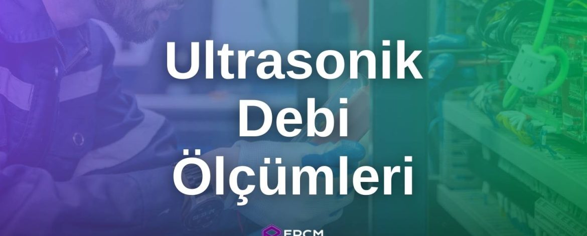 Ultrasonik Debi Ölçümü Ultrasonik Debi Ölçümü